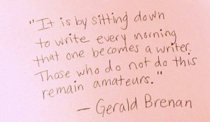... writer those who do not do this remain amateur gerald brenan # quotes