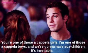 You're one of those a cappela girls.I'm one of those a cappela boys ...