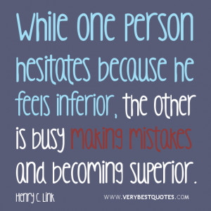 courage quotes, While one person hesitates because he feels inferior ...