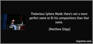 Thelonious Sphere Monk: there's not a more perfect name to fit his ...