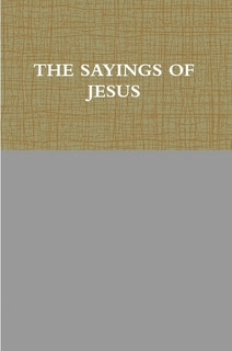 THE SAYINGS OF JESUS by Robert Mt. Sion (Paperback) - Lulu