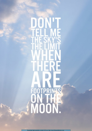 ... the limit when I know there are footprints on the moon ~Paul Brandt