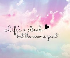 Life's a climb....