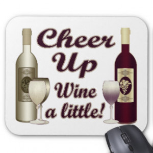 Funny Cocktail Party Cheer Up Wine A Little Mouse Pad