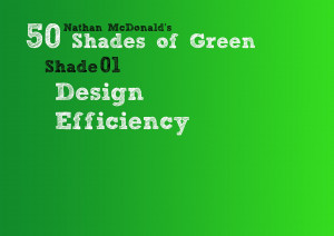 Nathan McDonald's 50 Shades of Green: Shade 01 - Design Efficiency