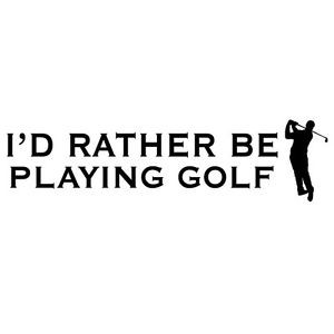 Id-Rather-Be-Playing-Golf-Vinyl-Wall-Decal-Quote-Sticker-Funny-Car ...
