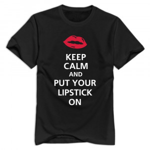 Regular Quotes Men Tshirt Cool keep calm and put your lipstick on f2 T ...