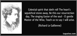 Celestial spirit that doth roll The heart's sepulchral stone away, Be ...