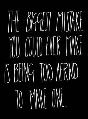 afraid, black and white, fear, mistake, quote, text, words