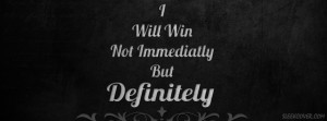 will Win, not immediately, but Definitely - this quote says.