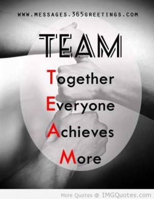 Team Together Everyone Achieves More - Teamwork Quotes