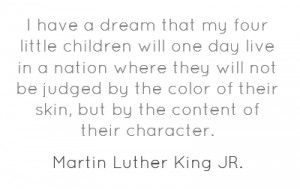 have a dream that my four little children will one day live in a ...