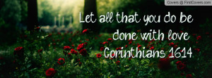 let all that you do be done with love - corinthians 16:14 , Pictures