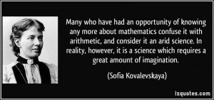 Many who have had an opportunity of knowing any more about mathematics ...