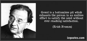 Greed is a bottomless pit