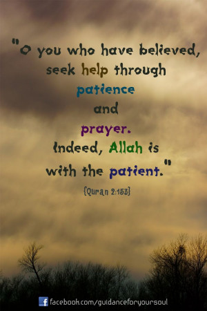 you who have believed, seek help through patience and prayer. Indeed ...