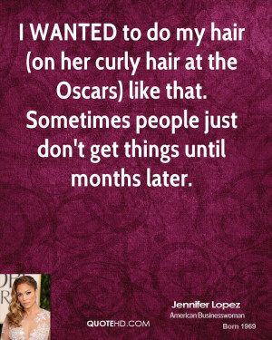 ... -lopez-quote-i-wanted-to-do-my-hair-on-her-curly-hair-at-the.jpg