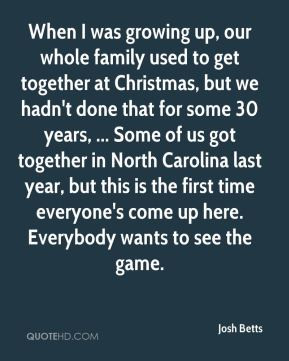 was growing up, our whole family used to get together at Christmas ...