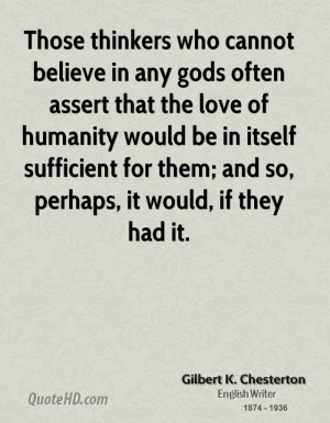 who cannot believe in any gods often assert that the love of humanity ...