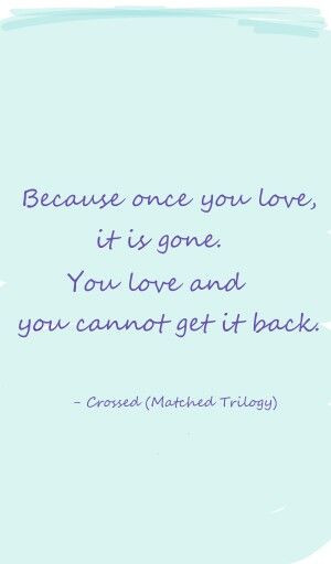 Crossed quote. Matched trilogy. Love.