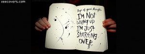 Not Giving Up I’m Just Starting Over facebook cover photo hd