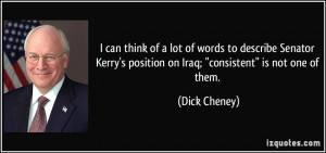 ... -kerry-s-position-on-iraq-consistent-is-not-one-dick-cheney-35645.jpg