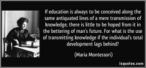 If education is always to be conceived along the same antiquated lines ...
