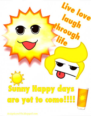 QUOTES♥ SUNNY DAYS are yet to come. ☺♥LIVE LOVE LAUGH through ...