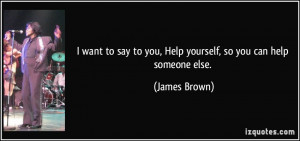 want to say to you, Help yourself, so you can help someone else ...