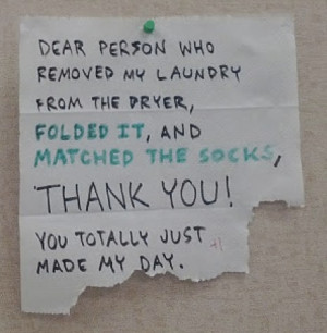 Dear Person Who Removed My Laundry From The Dryer, Folded It, And ...