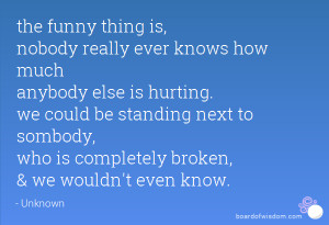 the funny thing is, nobody really ever knows how much anybody else is ...