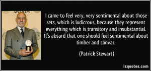 ... insubstantial. It's absurd that one should feel sentimental about