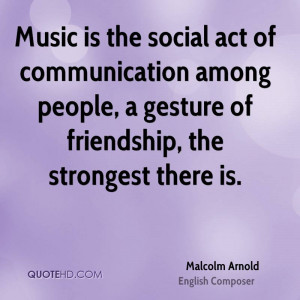 Malcolm Arnold Friendship Quotes