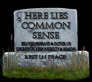 Obituary For Common Sense