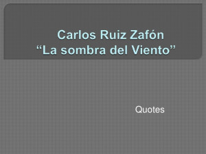 Carlos ruiz zafón la sombra del viento - quotes