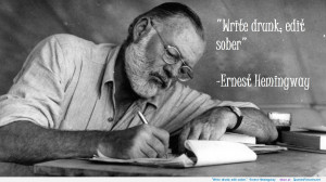 Write drunk; edit sober.” -Ernest Hemingway motivational ...