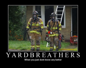 Firefighter Quotes About Brotherhood Yard breathers photo