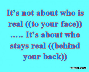 ... It's about who stays real ((behind your back)) - Pictures With Quotes