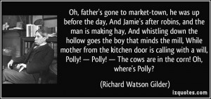 Oh, father's gone to market-town, he was up before the day, And Jamie ...