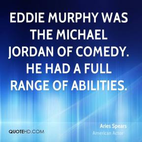 Aries Spears - Eddie Murphy was the Michael Jordan of comedy. He had a ...