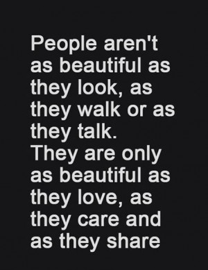 People are only beautiful as they love