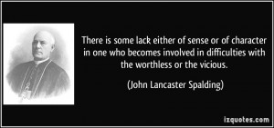 There is some lack either of sense or of character in one who becomes ...