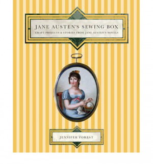 ... Crafter Review – “Jane Austen’s Sewing Box” by Jennifer Forest