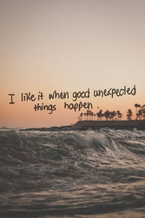 good unexpected things