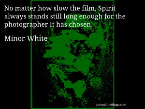 matter how slow the film, Spirit always stands still long enough for ...