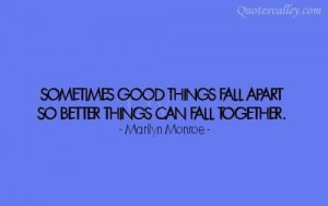 ... good things fall apart so better things can fall together quote