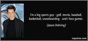 big sports guy - golf, tennis, baseball, basketball ...
