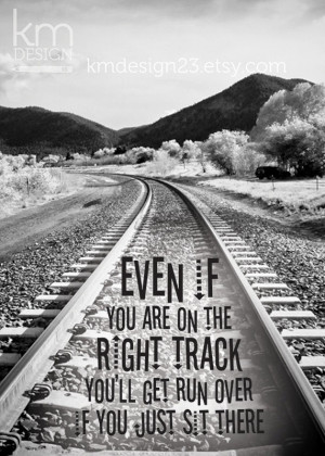 On the Right Track - 5x7 Inspirational Quote Art Print