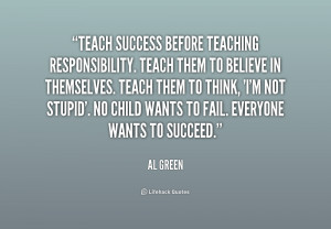 quote-Al-Green-teach-success-before-teaching-responsibility-teach-them ...