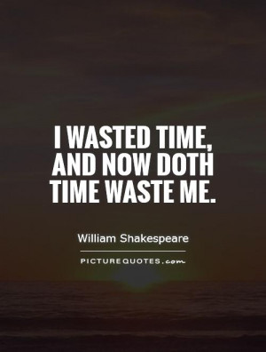 Time Quotes William Shakespeare Quotes Carpe Diem Quotes Wasted Time ...